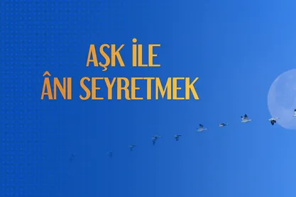 Aşk ile Anı Seyretmek