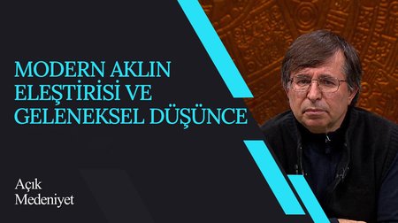 Modern Aklın Eleştirisi ve Geleneksel Düşünce I Açık Medeniyet