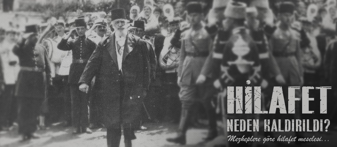 Hilafet Ne Zaman Kaldirildi Sahabilerin Hilafet Hakkindaki Gorusleri Nelerdir Mezheplere Gore Hilafet Meselesi Fikriyat Gazetesi