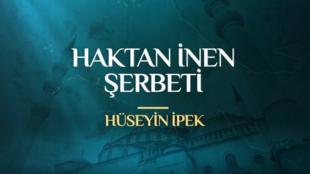 Hüseyin İpek - Haktan İnen Şerbeti