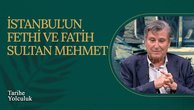 İstanbul'un Fethi ve Fatih Sultan Mehmet I Tarihe Yolculuk