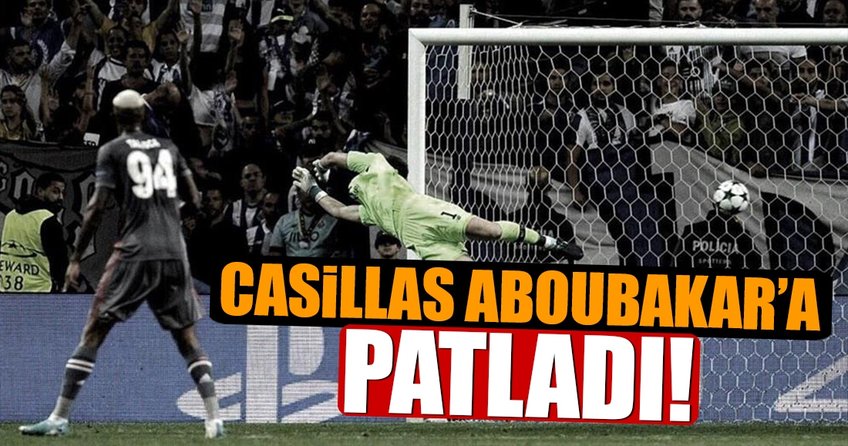 Casillas Aboubakar’a patladı!