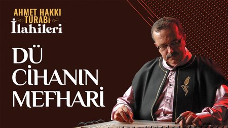 Ahmet Hakkı Turabi - Dü Cihanın Mefhari