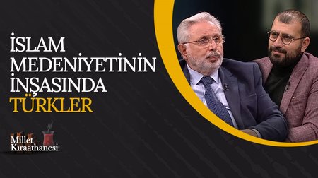 İslam Medeniyetinin İnşasında Türkler I Millet Kıraathanesi