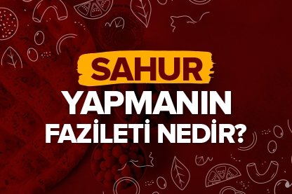 Sahur yapmanın fazileti nedir?