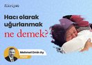 Hacı olarak uğurlanmak ne demek?