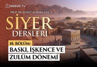 Prof. Dr. Ahmet Ağırakça ile Siyer Dersleri I 18. Bölüm: Baskı İşkence ve Zulüm Dönemi