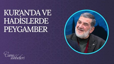 Kur'an'da ve Hadislerde Peygamber | Cuma Sohbeti 