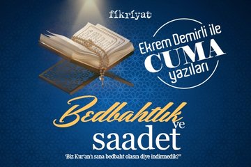 Bedbahtlık ve Saadet