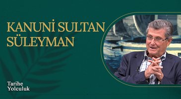Kanuni Sultan Süleyman I Tarihe Yolculuk