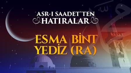 Hanımların hatibi: Esma bint Yezid (r.anha)
