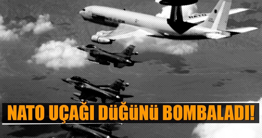 NATO uçağı düğünü bombaladı