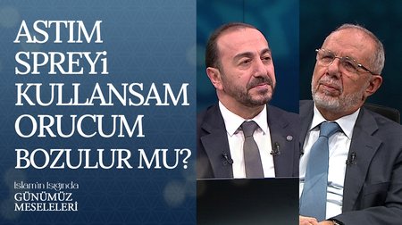 Astım spreyi kullansam orucum bozulur mu? I İslam'ın Işığında Günümüz Meseleleri