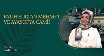 Fatih Sultan Mehmet ve Ayasofya Camii I Tarihe Yolculuk