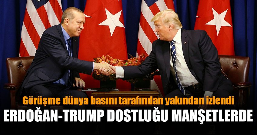 Erdoğan-Trump dostluğu manşetlerde