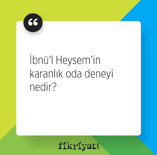 İbnü’l Heysem’in karanlık oda deneyi nedir?