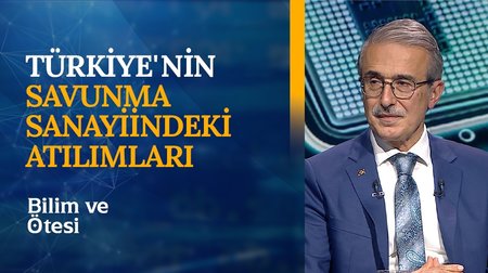 Türkiye'nin Savunma Sanayiindeki Atılımları | Bilim ve Ötesi