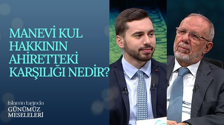 Manevi kul hakkının ahiretteki karşılığı nedir? | İslam'ın Işığında Günümüz Meseleleri
