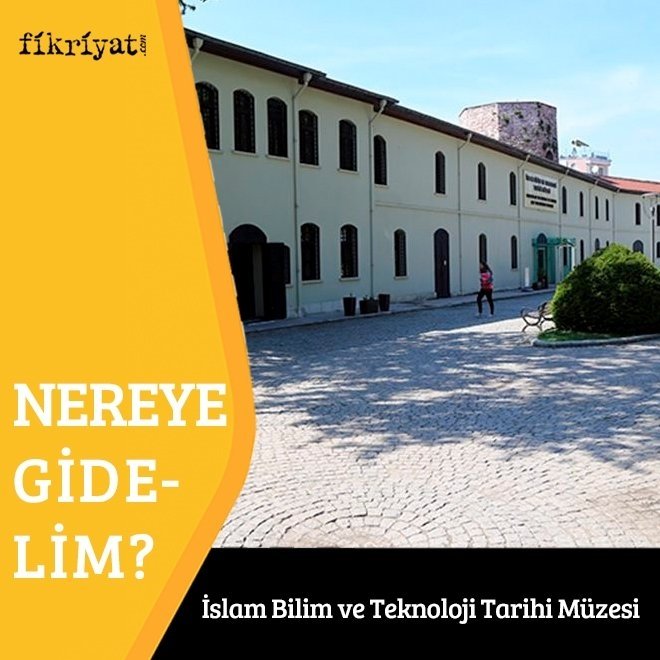 Nereye gidelim: İslam Bilim ve Teknoloji Tarihi Müzesi