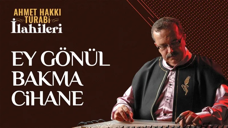 Ey Gönül Bakma Cihane