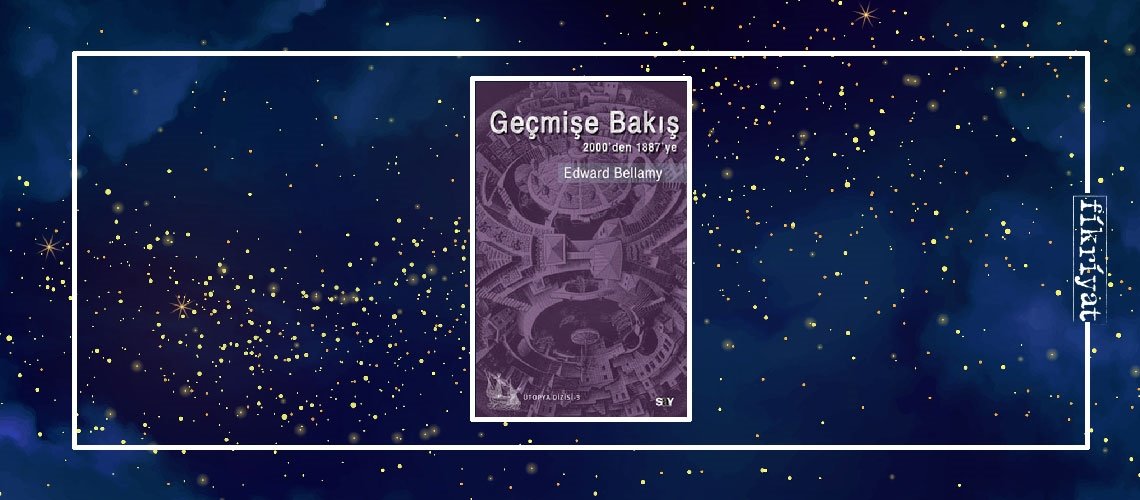 Geçmişe Bakış, 2000’den 1887’ye - Edward Bellamy