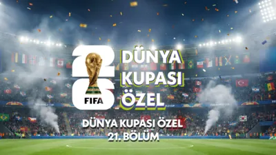 Dünya Kupası Özel 21.Bölüm