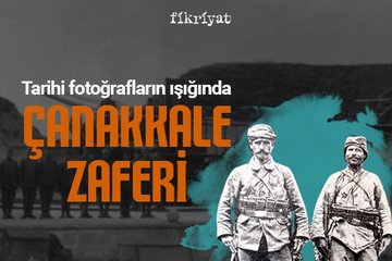 Tarihi fotoğrafların ışığında Çanakkale Zaferi
