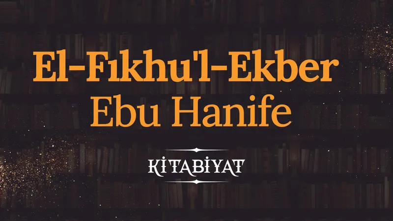 El-Fıkhu’l-Ekber | Ebu Hanife