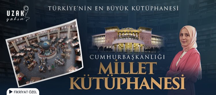 Türkiye’nin en büyük kütüphanesi: Cumhurbaşkanlığı Millet Kütüphanesi