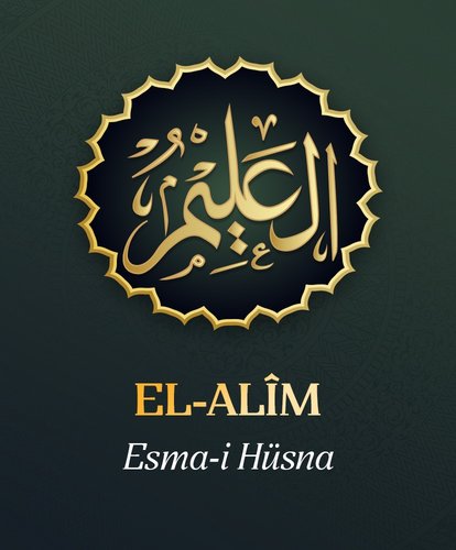 Esma-i Hüsna Allah’ın isimleri 20: El Alim
