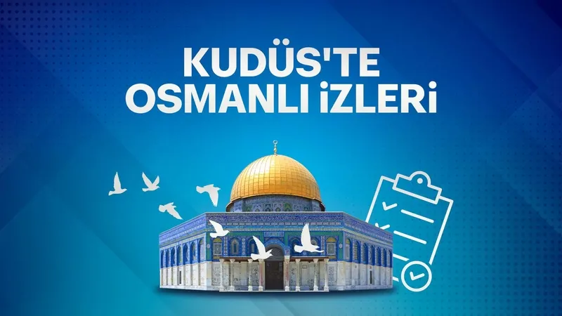 Kudüs’te Osmanlı İzleri