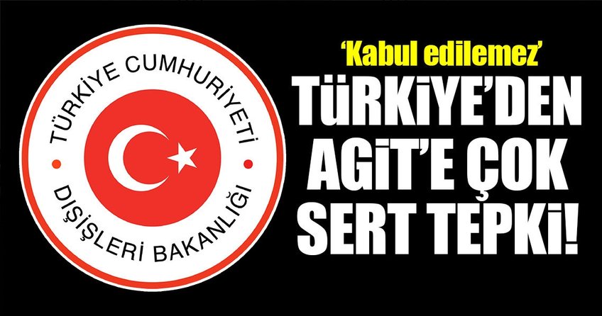 Türkiye’den AGİT’e sert tepki!