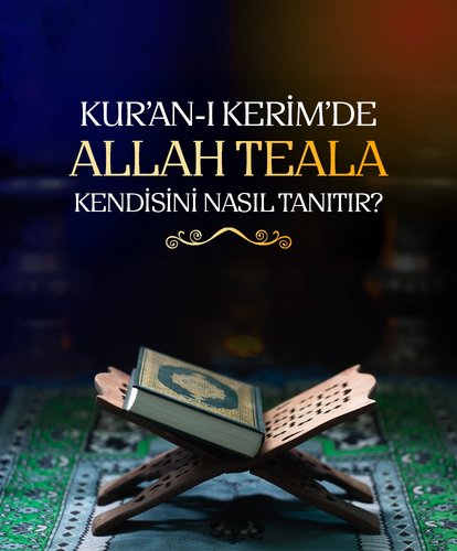 Kur’an’da Allah kendisini nasıl tanıtır?