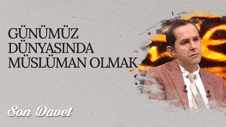 Günümüz Dünyasında Müslüman Olmak I Son Davet