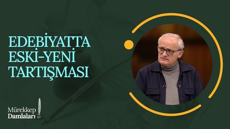 Edebiyatımızda Eski - Yeni Tartışması I Mürekkep Damlaları