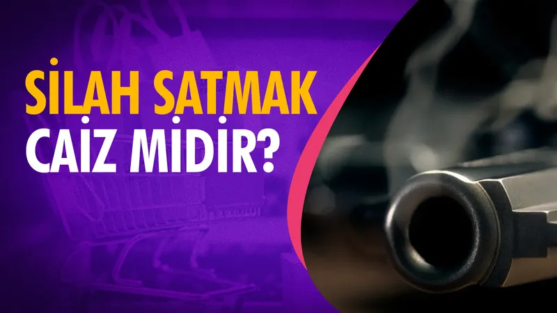 Silah satmak caiz midir?