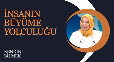 İnsanın Büyüme Yolculuğu | Kendini Bilmek