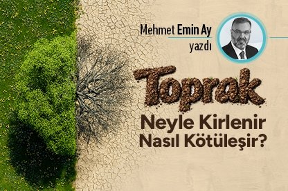 Toprak neyle kirlenir, nasıl kötüleşir?