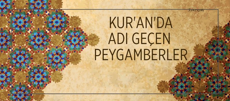 Kur’an’ın sayfalarında ışıldayan peygamberlerin isimleri - Galeri ...
