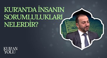 Kur'an'da İnsanın Sorumlulukları Nelerdir? I Kur'an Yolu