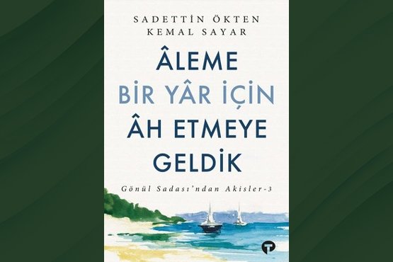 Âleme Bir Yar İçin Âh Etmeye Geldik / Kemal Sayar & Sadettin Ökten