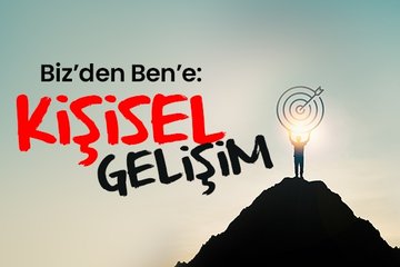 Biz’den Ben’e: Kişisel gelişim