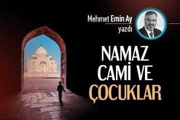 Namaz, cami ve çocuklar…