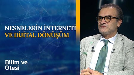 Nesnelerin İnterneti ve Dijital Dönüşüm | Bilim ve Ötesi