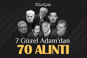 7 Güzel Adam’dan 70 alıntı