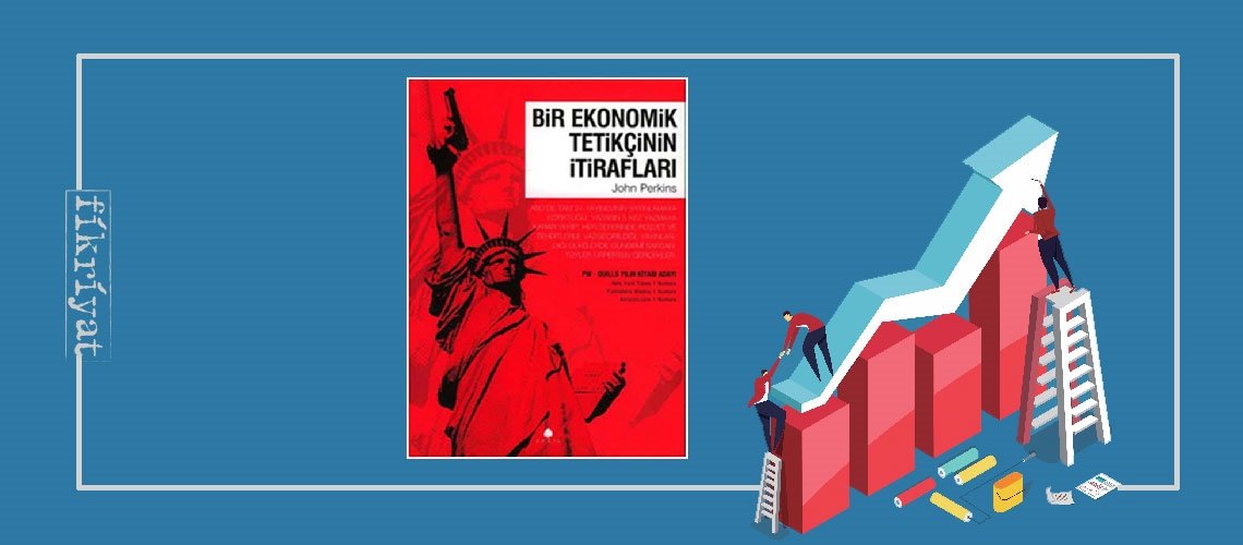 Bir Ekonomik Tetikçinin İtirafları - John Perkins