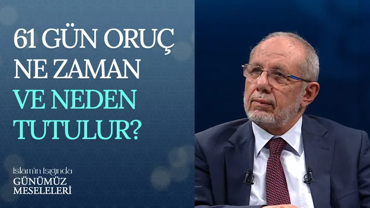 61 Gün Oruç Ne Zaman ve Neden Tutulur?