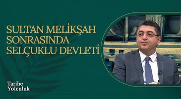 Sultan Melikşah Sonrası Selçuklu Devleti I Tarihe Yolculuk