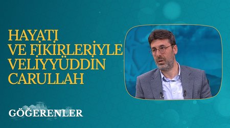 Hayatı ve Fikirleriyle Veliyyüddin Carullah I Göğerenler