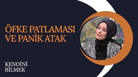 Öfke Patlaması ve Panik Atak | Kendini Bilmek